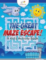 Great Maze Escape! a Kid's Activity Book