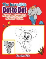 Incredible Dot to Dot Animal Adventure Activity Book