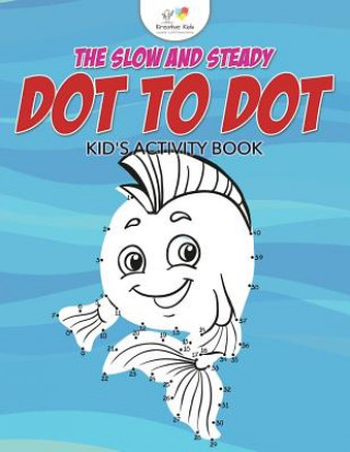 Slow and Steady Dot to Dot Kid's Activity Book