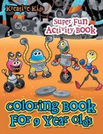 Coloring Book for 9 Year Olds Super Fun Activity Book
