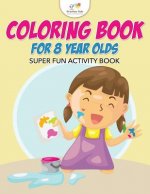 Coloring Book For 8 Year Olds Super Fun Activity Book