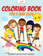 Coloring Book for 7 Year Olds Super Fun Activity Book