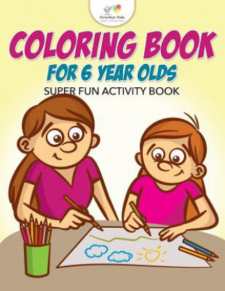 Coloring Book for 6 Year Olds Super Fun Activity Book