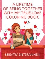 Lifetime of Being Together with My True Love Coloring Book