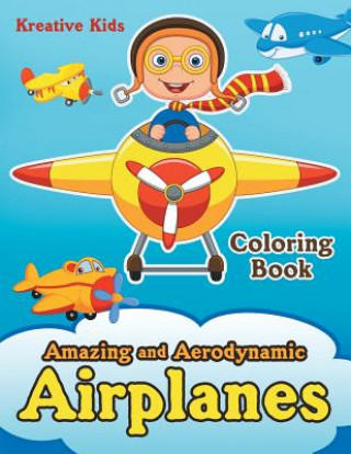 Amazing and Aerodynamic Airplanes Coloring Book