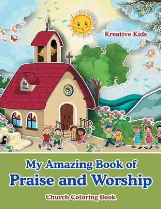 My Amazing Book of Praise and Worship Church Coloring Book