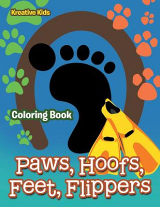 Paws, Hoofs, Feet, Flippers Coloring Book