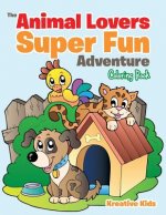 Animal Lovers Super Fun Adventure Coloring Book