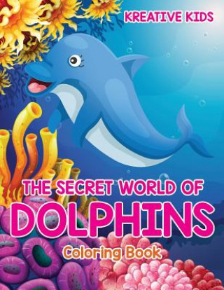Secret World of Dolphins Coloring Book