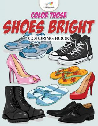 Color Those Shoes Bright Coloring Book