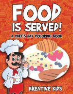 Food Is Served! a Chef's Day Coloring Book