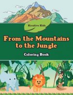 From the Mountains to the Jungle Coloring Book
