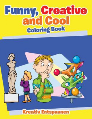 Funny, Creative and Cool Coloring Book