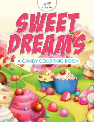 Sweet Dreams, a Candy Coloring Book