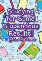 Studying for Some Stupendous Results! Daily Academic Planner