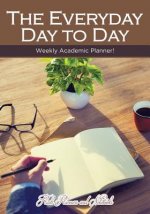 Everyday Day to Day Weekly Academic Planner!