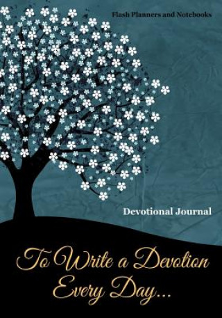 To Write a Devotion Every Day... Devotional Journal