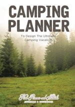 Camping Planner - To Design the Ultimate Camping Vacation