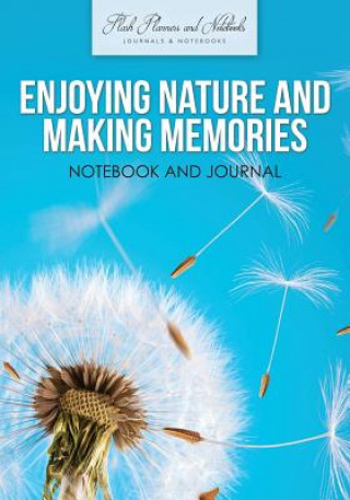 Enjoying Nature and Making Memories Notebook and Journal