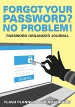 Forgot Your Password? No Problem! Password Organizer Journal