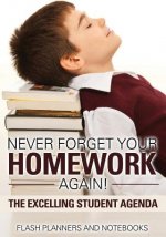 Never Forget Your Homework Again! the Excelling Student Agenda