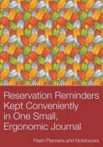 Reservation Reminders Kept Conveniently in One Small, Ergonomic Journal