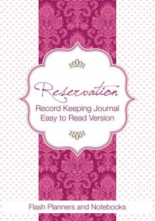 Reservation Record Keeping Journal, Easy to Read Version