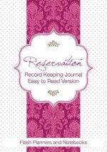 Reservation Record Keeping Journal, Easy to Read Version