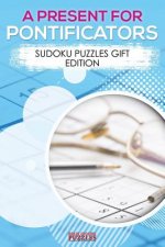 Present for Pontificators - Sudoku Puzzles Gift Edition