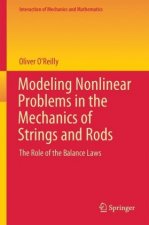 Modeling Nonlinear Problems in the Mechanics of Strings and Rods