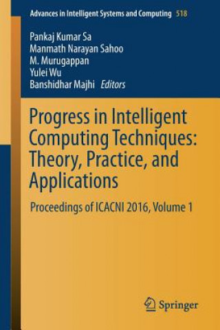 Progress in Intelligent Computing Techniques: Theory, Practice, and Applications