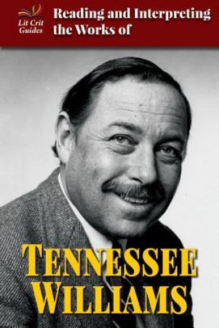 Reading and Interpreting the Works of Tennessee Williams