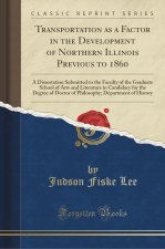 Transportation as a Factor in the Development of Northern Illinois Previous to 1860