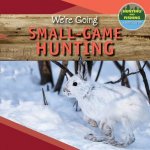 We're Going Small-game Hunting
