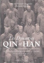 Les Dynasties Qin Et Han: Histoire Generale de la Chine (221 Av. J.-C.-220 Apr. J.-C.)