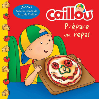 Caillou Prépare Un Repas (French Edition of Caillou Makes a Meal)