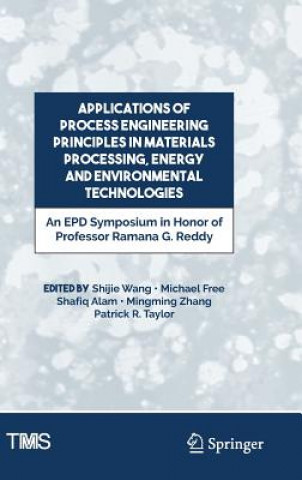Applications of Process Engineering Principles in Materials Processing, Energy and Environmental Technologies