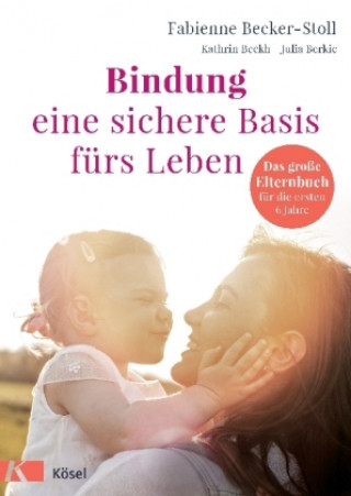 Bindung - eine sichere Basis fürs Leben