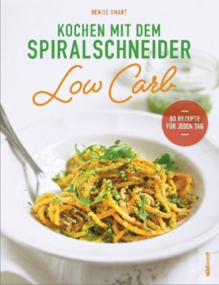 Kochen mit dem Spiralschneider Low Carb