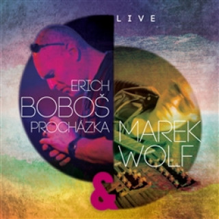 Wolf Marek,Boboš Erich Procházka - Live