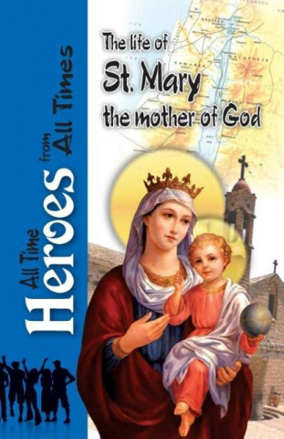 Life Of St Mary the Mother of God