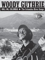 Woody Guthrie: Roll On, Columbia