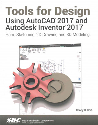 Tools for Design Using AutoCAD 2017 and Autodesk Inventor 2017