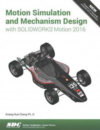 Motion Simulation and Mechanism Design with SOLIDWORKS Motion 2016