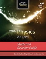WJEC Physics for A2 Level: Study and Revision Guide