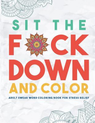Sit the F*ck Down and Color