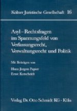 Asyl - Rechtsfragen im Spannungsfeld von Verfassungsrecht, Verwaltungsrecht und Politik