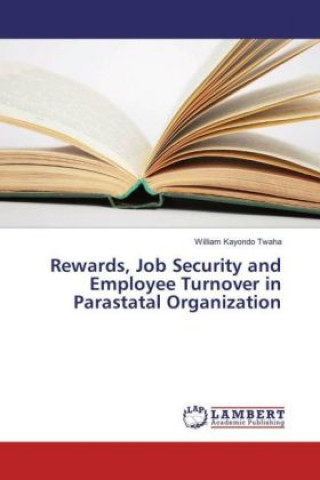 Rewards, Job Security and Employee Turnover in Parastatal Organization