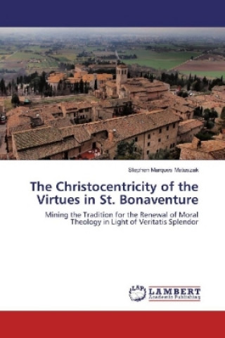 The Christocentricity of the Virtues in St. Bonaventure