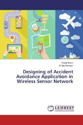 Designing of Accident Avoidance Application in Wireless Sensor Network